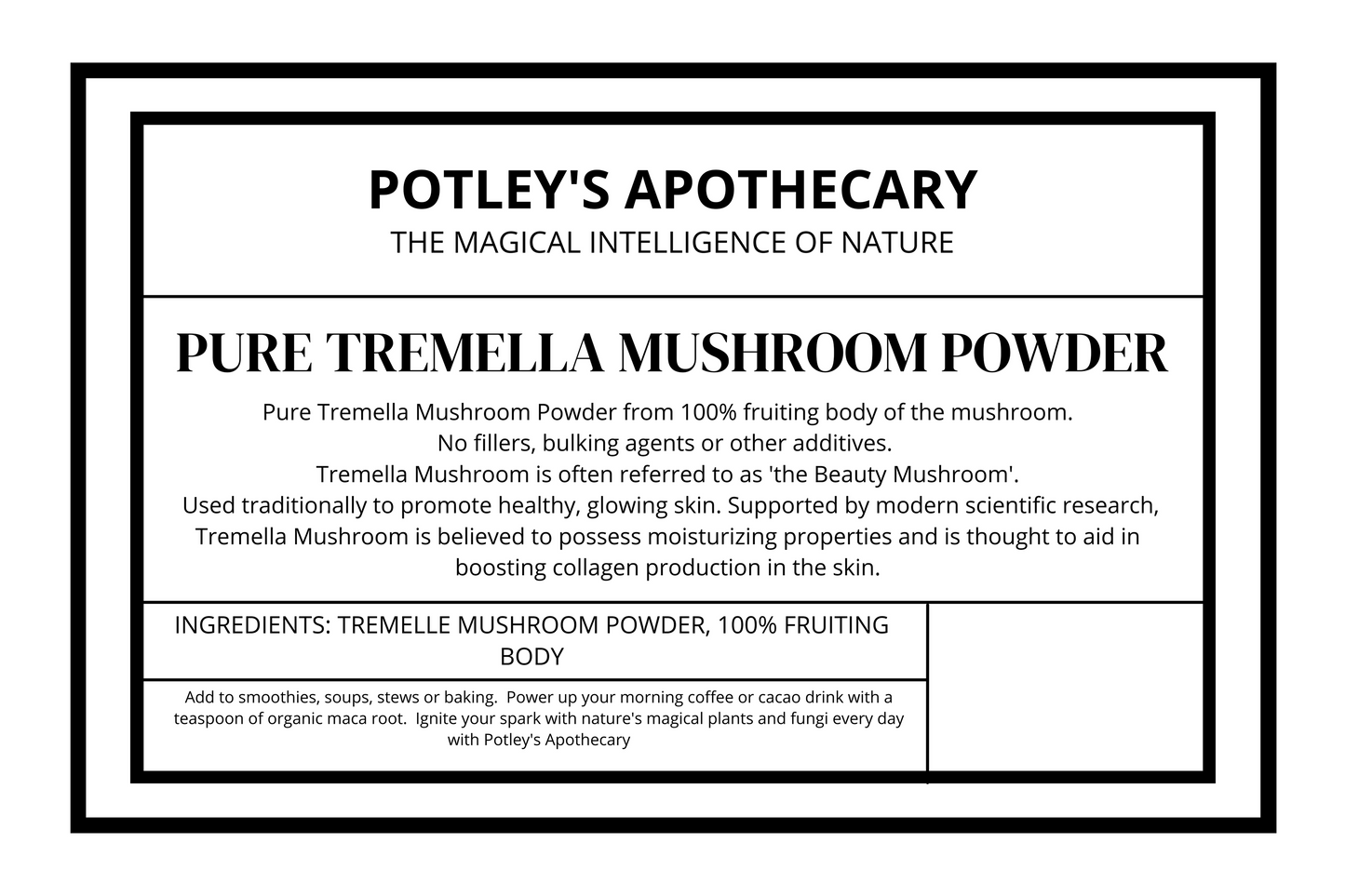 tremella mushroom powder label by potleys apothecary. describes use for glowing skin and boosting collagen. no fillers, just pure 100% fruiting body tremella mushroom
